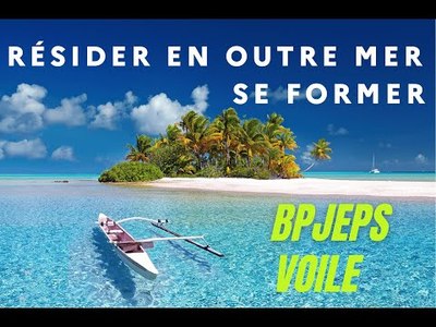 Rsider en outre-mer et se former au BPJEPS voile