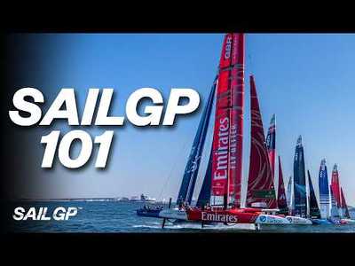 Everything About SailGP | Teams, Boat Tech & Rules | SailGP 101