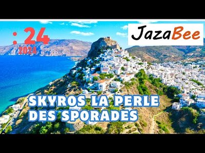 :24 -2024     SKYROS : UN JOYAU CACH DE L'ARCHIPEL DES SPORADES HORS DU FLOT TOURISTIQUE