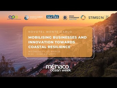 Mobilising businesses and innovation towards coastal resilience - Monaco Ocean Week 2024 #SEATIES