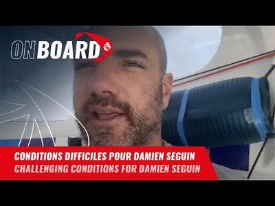 Conditions difficiles pour Damien Seguin | Vende Globe 2024